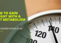 Gain Weight with a Fast Metabolism - Fitness4reviews.com