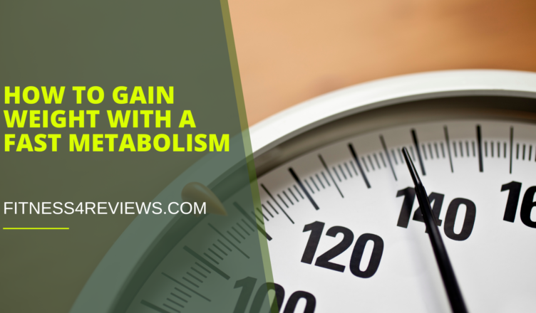 Gain Weight with a Fast Metabolism - Fitness4reviews.com